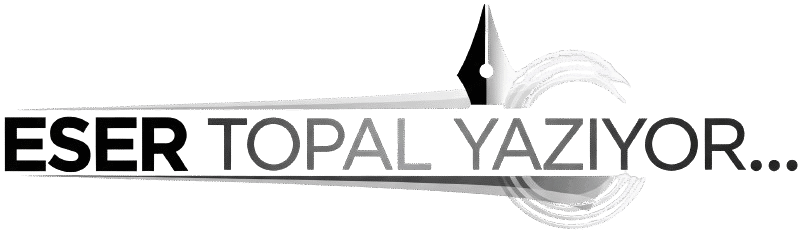 Eser Topal Yazıyor…